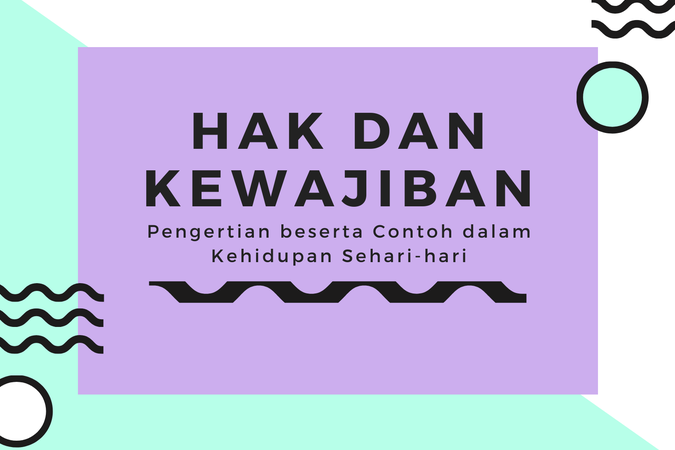 Contoh Hak yang Perlu Diketahui dalam Kehidupan Sehari-hari