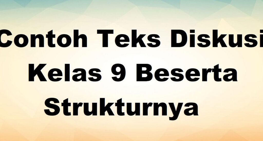 Contoh Teks Diskusi Beserta Strukturnya yang Jelas dan Lengkap