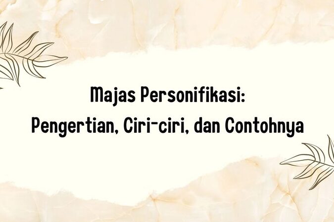 Majas Personifikasi adalah: Definisi, Ciri, dan Contoh